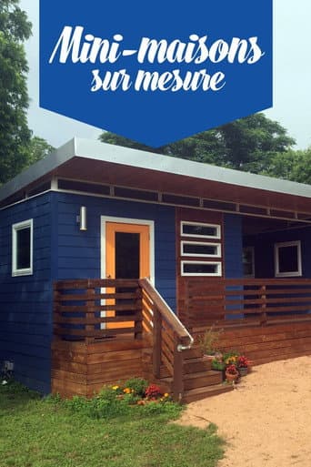 Affiche de série — Mini-maisons sur mesure